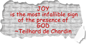 Joy is the most infallible sign of the presence of God - Teilhard de Chardin